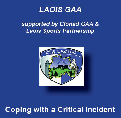 Laois GAA supported by Clonad GAA & Laois Sports Partnership. Coping with a critical incident.